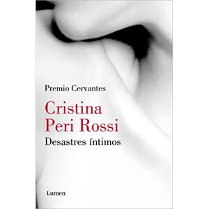 Peri Rossi, Cristina Desastres Íntimos / Intimate Disasters: Los relatos eróticos de la autora Premio Cervantes (Narrativa) Peri Rossi, Cristina Desastres Íntimos / Intimate Disasters: Los relatos eróticos de la autora Premio Cervantes (Narrativa)