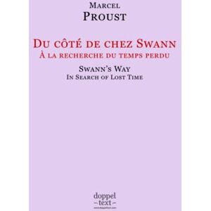 Proust, Marcel Du côté de chez Swann / Swann’s Way – Bilingual French-English Edition / Edition bilingue français-anglais Proust, Marcel Du côté de chez Swann / Swann’s Way – Bilingual French-English Edition / Edition bilingue français-anglais