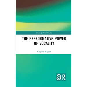 Magnat The Performative Power of Vocality (Routledge Voice Studies) Magnat The Performative Power of Vocality (Routledge Voice Studies)