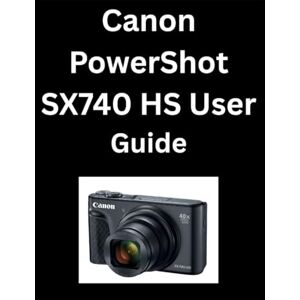 Andy, Elysia Canon PowerShot SX740 HS User Guide Andy, Elysia Canon PowerShot SX740 HS User Guide