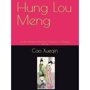 Xueqin, Cao Hung Lou Meng: or, the Dream of the Red Chamber, A Chinese Novel, Xueqin, Cao Hung Lou Meng: or, the Dream of the Red Chamber, A Chinese Novel,
