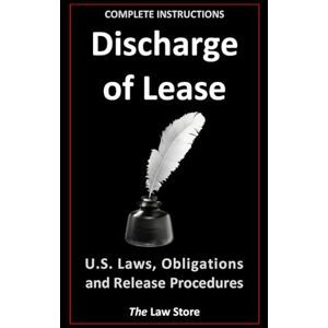 Law Store, The Discharge of Lease: U.S. Laws, Obligations and Release Procedures Law Store, The Discharge of Lease: U.S. Laws, Obligations and Release Procedures