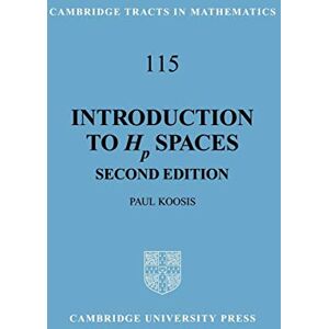 Koosis, Paul Intro to Hp Spaces 2ed: 115 (Cambridge Tracts in Mathematics, Series Number 115) Koosis, Paul Intro to Hp Spaces 2ed: 115 (Cambridge Tracts in Mathematics, Series Number 115)