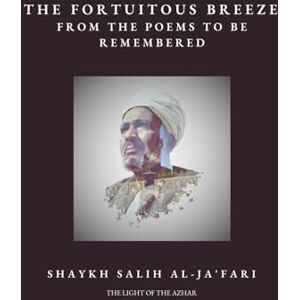 al-Ja'fari, Shaykh Salih The Fortuitous Breeze from the Poems to Be Remembered al-Ja'fari, Shaykh Salih The Fortuitous Breeze from the Poems to Be Remembered