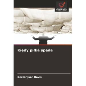 Davis, Dexter Juan Kiedy piłka spada Davis, Dexter Juan Kiedy piłka spada