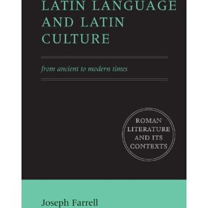 Farrell, Joseph Latin Language and Latin Culture: From Ancient to Modern Times (Roman Literature and its Contexts) Farrell, Joseph Latin Language and Latin Culture: From Ancient to Modern Times (Roman Literature and its Contexts)