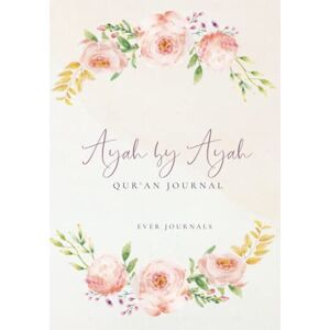 Journals, Ever Ayah by Ayah Quran Journal: A workbook to fill in for Muslim Women-Qur'an study Journals, Ever Ayah by Ayah Quran Journal: A workbook to fill in for Muslim Women-Qur'an study