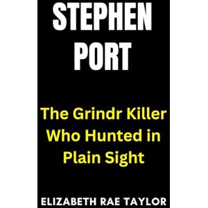 Taylor Stephen Port: The Grindr Killer Who Hunted in Plain Sight (Britain’s Infamous Crimes) Taylor Stephen Port: The Grindr Killer Who Hunted in Plain Sight (Britain’s Infamous Crimes)