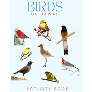 Doon, Ms Rey Birds of Hawaii Activity Book: A Young Explorer's Field Guide to Identifying the Backyard Birds of Hawaii (Hawaii Nature Explorer Series) Doon, Ms Rey Birds of Hawaii Activity Book: A Young Explorer's Field Guide to Identifying the Backyard Birds of Hawaii (Hawaii Nature Explorer Series)