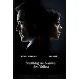 Rodewald, Steven Schuldig im Namen des Volkes Rodewald, Steven Schuldig im Namen des Volkes