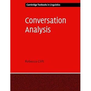 Clift, Rebecca Conversation Analysis (Cambridge Textbooks in Linguistics) Clift, Rebecca Conversation Analysis (Cambridge Textbooks in Linguistics)