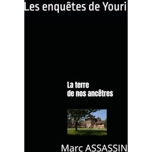 ASSASSIN, Marc La terre de nos ancêtres: 57 (Les enquêtes de Youri) ASSASSIN, Marc La terre de nos ancêtres: 57 (Les enquêtes de Youri)