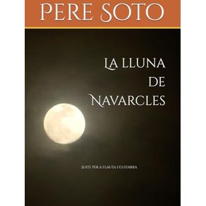 Soto Tejedor, Mr. Pere La lluna de Navarcles: Suite per a flauta i guitarra Soto Tejedor, Mr. Pere La lluna de Navarcles: Suite per a flauta i guitarra