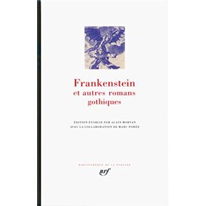 Collectifs Frankenstein et autres romans gothiques: Le château d'Otrante ; Vathek ; Le moine ; L'Italien ou le confessionnal des pénitents noirs ; Frankenstein ou le Prométhée moderne Collectifs Frankenstein et autres romans gothiques: Le château d'Otrante ; Vathek ; Le moine ; L'Italien ou le confessionnal des pénitents noirs ; Frankenstein ou le Prométhée moderne