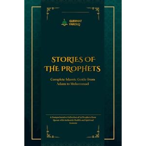 GUERMAT, FAROUQ Stories of the Prophets: Complete Islamic Guide from Adam to Muhammad: A Complete Collection of 22 Prophets from Quran with Islamic Teachings, Authentic Narrations, and Life Lessons for Muslims GUERMAT, FAROUQ Stories of the Prophets: Complete Islamic Guide from Adam to Muhammad: A Complete Collection of 22 Prophets from Quran with Islamic Teachings, Authentic Narrations, and Life Lessons for Muslims