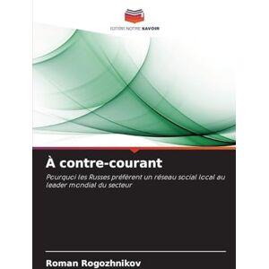 Rogozhnikov, Roman À contre-courant: Pourquoi les Russes préfèrent un réseau social local au leader mondial du secteur Rogozhnikov, Roman À contre-courant: Pourquoi les Russes préfèrent un réseau social local au leader mondial du secteur