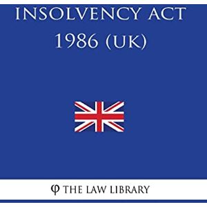 The Law Library Insolvency Act 1986 The Law Library Insolvency Act 1986