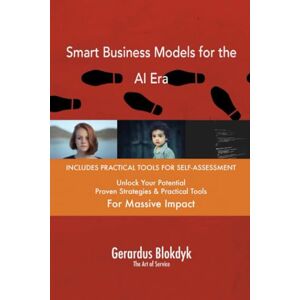 Gerardus Blokdyk - The Art of Service Smart Business Models for the AI Era Gerardus Blokdyk - The Art of Service Smart Business Models for the AI Era