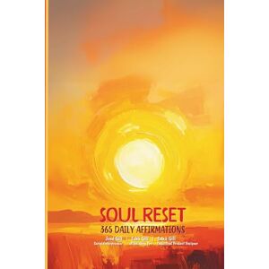 Gill, José SOUL RESET ~365 Days of Illuminated Affirmations: Transform Your Life One Beautiful Day at a Time Gill, José SOUL RESET ~365 Days of Illuminated Affirmations: Transform Your Life One Beautiful Day at a Time