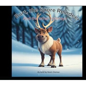 Domer, Kevin Burt the Spare Reindeer and the Other Holidays Domer, Kevin Burt the Spare Reindeer and the Other Holidays