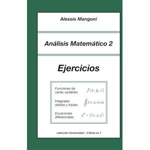 Mangoni, Alessio Análisis Matemático 2: Ejercicios: 1 (universidad) Mangoni, Alessio Análisis Matemático 2: Ejercicios: 1 (universidad)