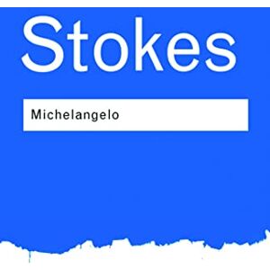 Stokes, Adrian Michelangelo: A study in the Nature of Art (Routledge Classics) Stokes, Adrian Michelangelo: A study in the Nature of Art (Routledge Classics)