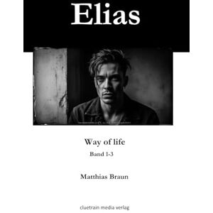Braun Elias Way of Life: Band 1-3 (Elias Geschichten aus dem Leben) Braun Elias Way of Life: Band 1-3 (Elias Geschichten aus dem Leben)