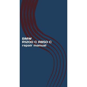 Sanchez, Gabriel BMW R1200 C R850 C repair manual: BMW workshop service manual Sanchez, Gabriel BMW R1200 C R850 C repair manual: BMW workshop service manual