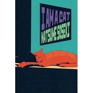 Soseki, Natsume I Am A Cat: All Three Volumes: The Hermes Publica Translation Soseki, Natsume I Am A Cat: All Three Volumes: The Hermes Publica Translation
