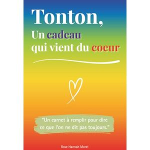 Morel, Rose Hannah Tonton, un cadeau qui vient du coeur: Un livre en COULEUR à compléter pour offrir un cadeau unique – Idée parfaite pour un anniversaire, Noël ou une occasion spéciale Morel, Rose Hannah Tonton, un cadeau qui vient du coeur: Un livre en COULEUR à compléter pour offrir un cadeau unique – Idée parfaite pour un anniversaire, Noël ou une occasion spéciale