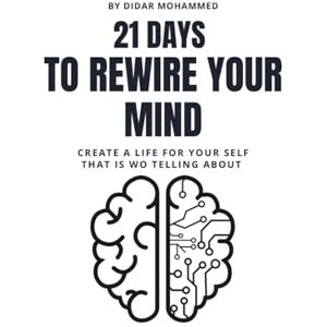 Marf, Didar Mohammed 21 days to rewire your mind: Create a life for yourself that is worth telling about. Change your habits, change your mindset and that's all you need for a new life We’ll take you there. Marf, Didar Mohammed 21 days to rewire your mind: Create a life for yourself that is worth telling about. Change your habits, change your mindset and that's all you need for a new life We’ll take you there.
