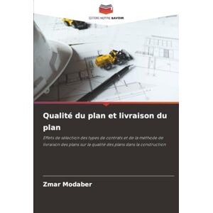 Modaber, Zmar Qualité du plan et livraison du plan: Effets de sélection des types de contrats et de la méthode de livraison des plans sur la qualité des plans dans la construction Modaber, Zmar Qualité du plan et livraison du plan: Effets de sélection des types de contrats et de la méthode de livraison des plans sur la qualité des plans dans la construction