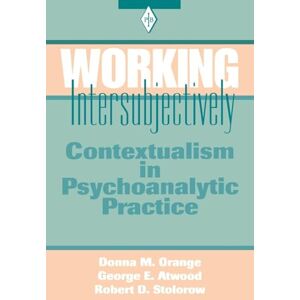Orange, Donna M. M. Working Intersubjectively: Contextualism in Psychoanalytic Practice: 17 (Psychoanalytic Inquiry Book Series) Orange, Donna M. M. Working Intersubjectively: Contextualism in Psychoanalytic Practice: 17 (Psychoanalytic Inquiry Book Series)