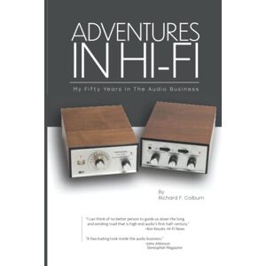 Colburn, Richard F. Adventures In Hi-Fi: My Fifty Years In The Audio Business Colburn, Richard F. Adventures In Hi-Fi: My Fifty Years In The Audio Business