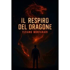 Montanari, Tiziano Il Respiro del Dragone Montanari, Tiziano Il Respiro del Dragone