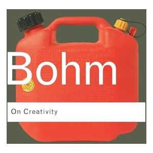 Bohm, David On Creativity (Routledge Classics) Bohm, David On Creativity (Routledge Classics)