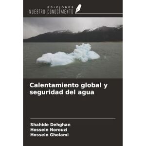 Dehghan, Shahide Calentamiento global y seguridad del agua Dehghan, Shahide Calentamiento global y seguridad del agua