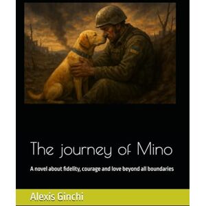 Ginchi, Alexis The journey of Mino: A novel about fidelity, courage and love beyond all boundaries Ginchi, Alexis The journey of Mino: A novel about fidelity, courage and love beyond all boundaries