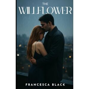 Black, Francesca The Willflower: Book 4 of the Wallflower Series Black, Francesca The Willflower: Book 4 of the Wallflower Series
