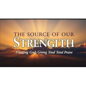 Sumter, Wendy A. The Source of Our Strength: Trusting God, Giving Total Praise Sumter, Wendy A. The Source of Our Strength: Trusting God, Giving Total Praise