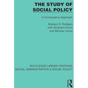 Rodgers, Barbara The Study of Social Policy: A Comparative Approach (Routledge Library Editions: Social Administration & Social Policy) Rodgers, Barbara The Study of Social Policy: A Comparative Approach (Routledge Library Editions: Social Administration & Social Policy)