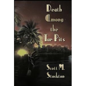 Scott Death Among the Tar Pits (Detective Axel Dollarhyde Series) Scott Death Among the Tar Pits (Detective Axel Dollarhyde Series)