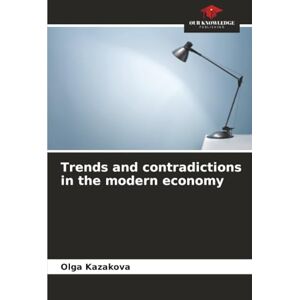 Kazakova, Olga Trends and contradictions in the modern economy Kazakova, Olga Trends and contradictions in the modern economy