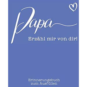 Lennarz, Alexandra Papa, erzähl mir von dir: Das Erinnerungsbuch zum Ausfüllen Lennarz, Alexandra Papa, erzähl mir von dir: Das Erinnerungsbuch zum Ausfüllen