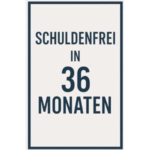 Winterthal, Florian Schuldenfrei in 36 Monaten: Der Plan gegen Konsumkredite, Dispo & Kreditkartenfallen Winterthal, Florian Schuldenfrei in 36 Monaten: Der Plan gegen Konsumkredite, Dispo & Kreditkartenfallen