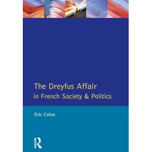 Cahm, Eric The Dreyfus Affair in French Society and Politics Cahm, Eric The Dreyfus Affair in French Society and Politics