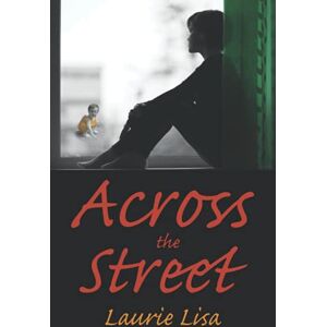 Lisa, Laurie Across The Street: A gripping novel about the limits of love between twin sisters, and the family conflicts that result when one agrees to be a surrogate for the other. An emotional roller coaster!! Lisa, Laurie Across The Street: A gripping novel about the limits of love between twin sisters, and the family conflicts that result when one agrees to be a surrogate for the other. An emotional roller coaster!!