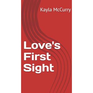 McCurry, Kayla Love's First Sight McCurry, Kayla Love's First Sight