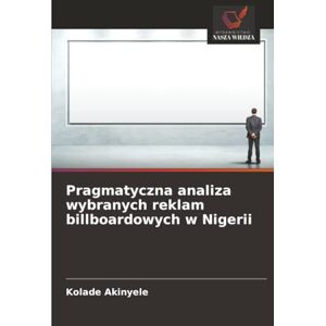 Akinyele, Kolade Pragmatyczna analiza wybranych reklam billboardowych w Nigerii Akinyele, Kolade Pragmatyczna analiza wybranych reklam billboardowych w Nigerii