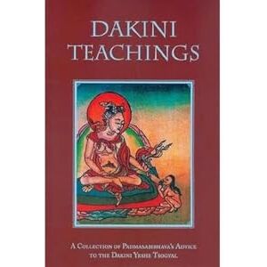 Padmasambhava Dakini Teachings: A Collectin of 's Advice to the Dakini Yeshe Tsogyal Padmasambhava Dakini Teachings: A Collectin of 's Advice to the Dakini Yeshe Tsogyal